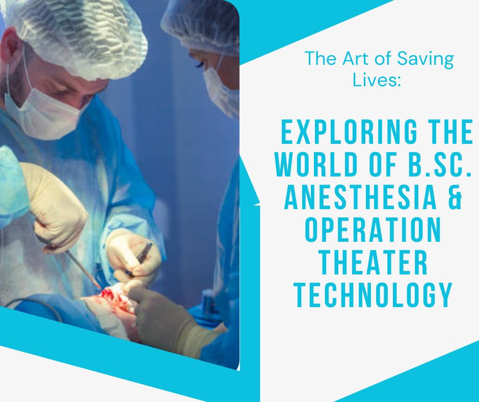 The Art of Saving Lives: Exploring the World of B.Sc. Anesthesia & Operation Theater Technology