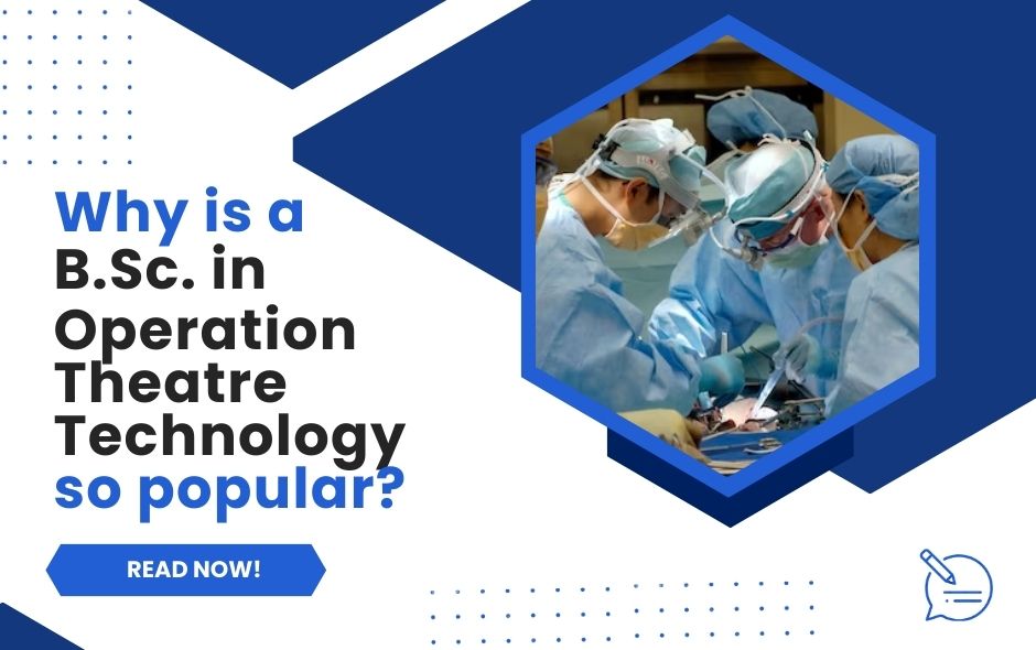 Why is a B.Sc. in Operation Theatre Technology so popular?