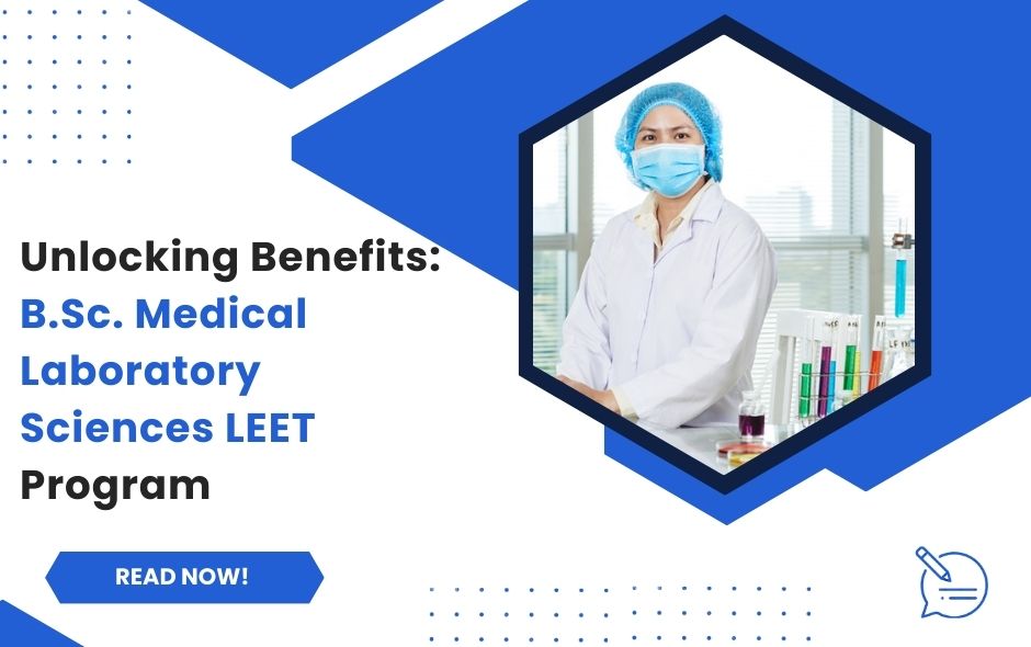 Unlocking Benefits: B.Sc. Medical Laboratory Sciences LEET Program