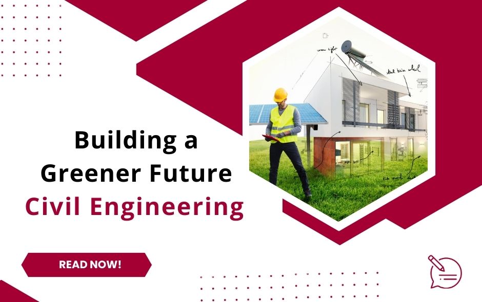 Building a Greener Future with Civil Engineering