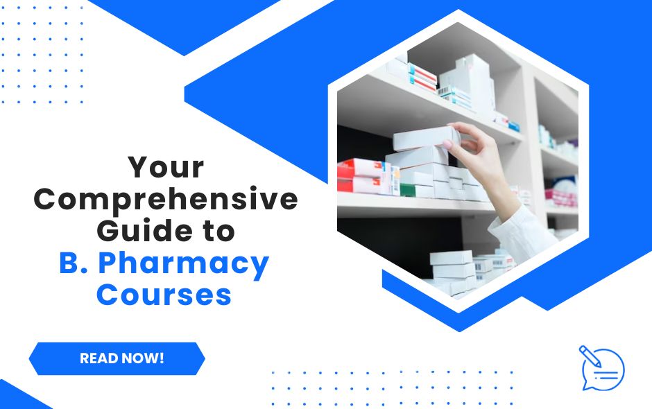 Your Comprehensive Guide to B. Pharmacy Courses