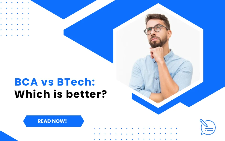BTech vs BCA: Which is better?