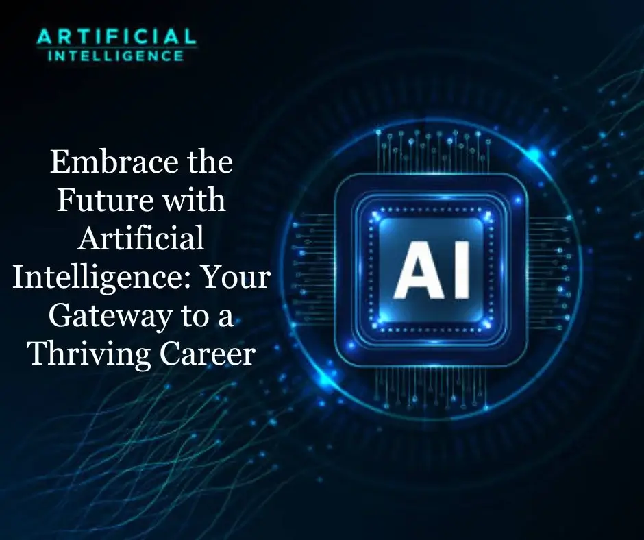 Embrace the Future with Artificial Intelligence: Your Gateway to a Thriving Career