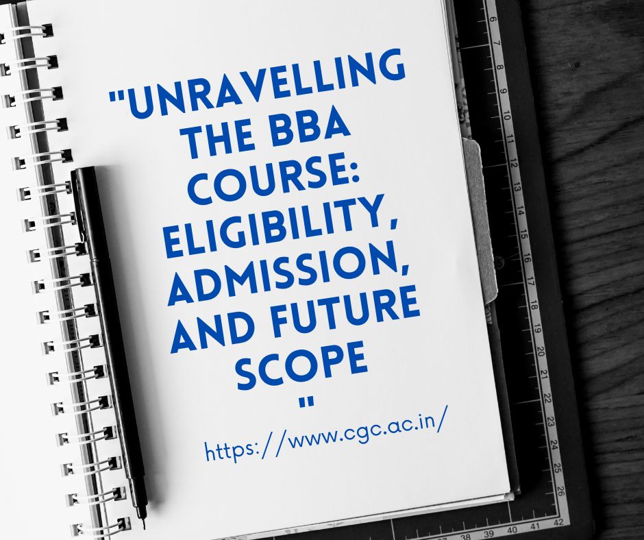 Unravelling the BBA Course: Eligibility, Admission, and Future Scope