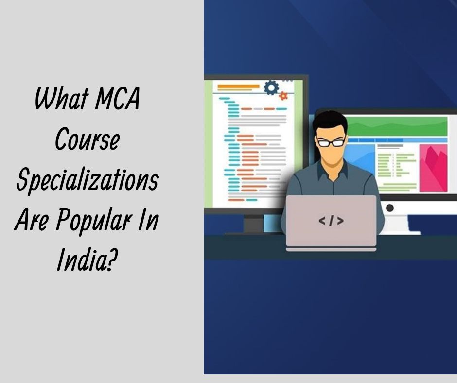 What MCA course specializations are popular in India