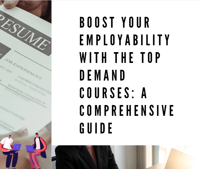 Boost Your Employability with the Top Demand Courses: A Comprehensive Guide