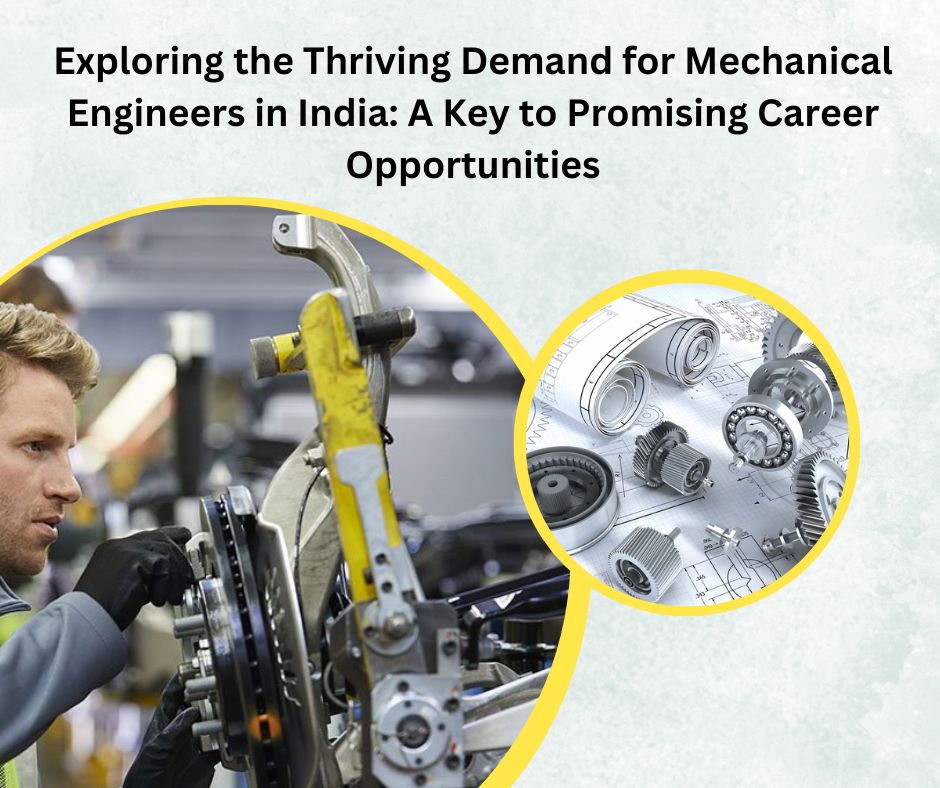 Exploring the Thriving Demand for Mechanical Engineers in India: A Key to Promising Career Opportunities
