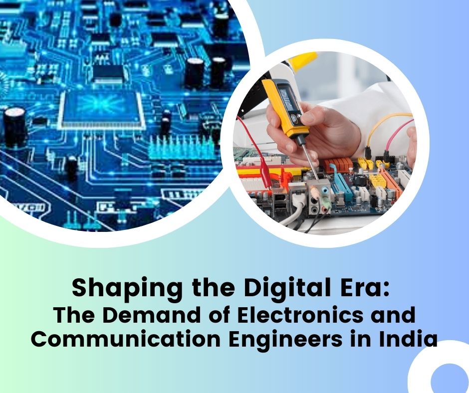 Shaping the Digital Era: The Demand of Electronics and Communication Engineers in India