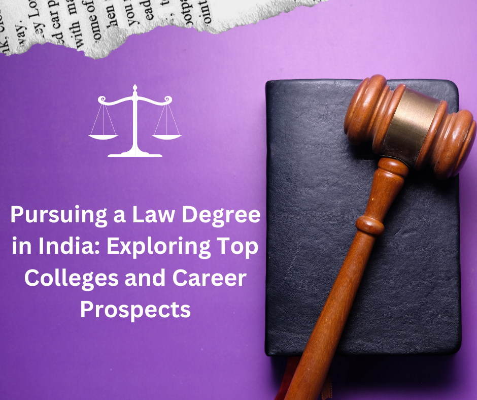 Pursuing a Law Degree in India: Exploring Top Colleges and Career Prospects