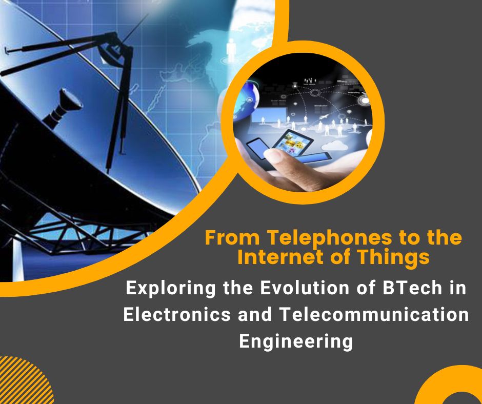 From Telephones to the Internet of Things: Exploring the Evolution of BTech in Electronics and Telecommunication Engineering