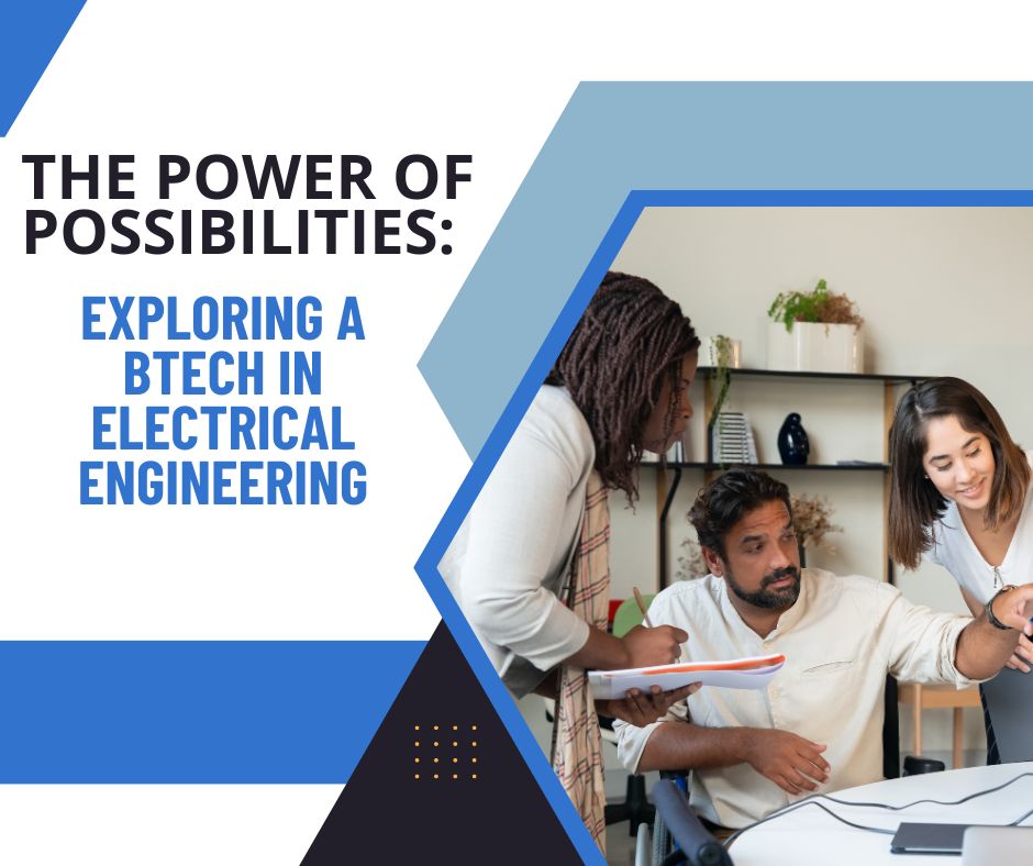 The Power of Possibilities: Exploring a BTech in Electrical Engineering