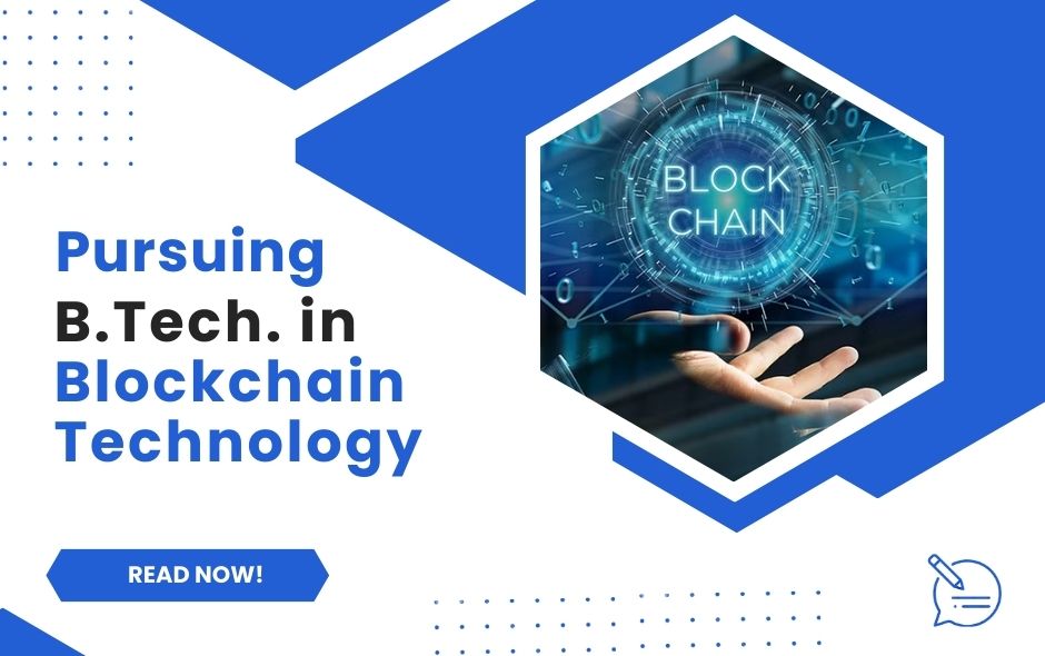 Exploring the Benefits of Pursuing a B.Tech. in Blockchain Technology