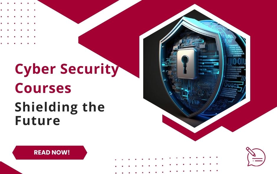 Shielding the Future: Empowering Yourself with Cyber Security Courses