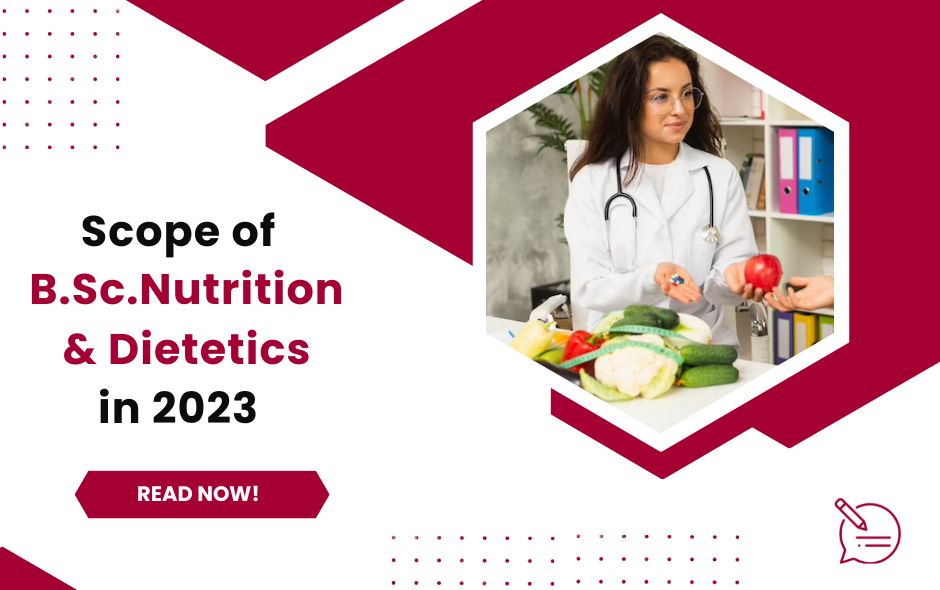 Course, Eligibility, Subjects, Colleges, Jobs, and Scope of BSc Nutrition and Dietetics in 2023