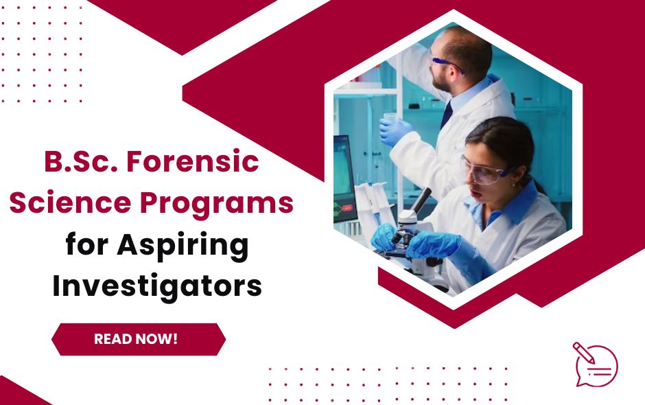 Unraveling Mysteries: The Best B.Sc. Forensic Science Programs for Aspiring Investigators