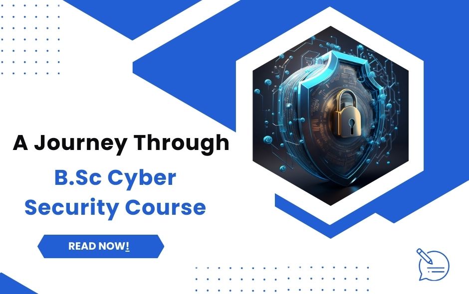 Securing the Digital Frontier: A Journey Through B.Sc Cyber Security Course