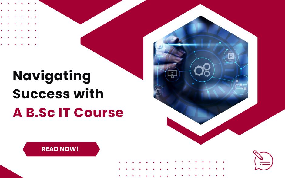 Unveiling the Digital Frontier: Navigating Success with a B.Sc IT Course