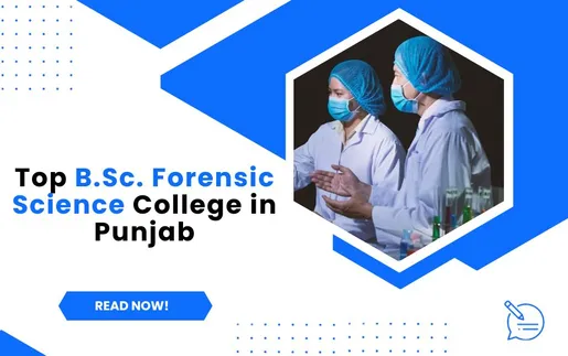Top B.Sc. Forensic Science College in Punjab