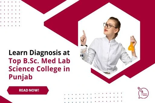 Learning Diagnosis With One Of The Best B.Sc. Medical Laboratory Science Colleges in Punjab