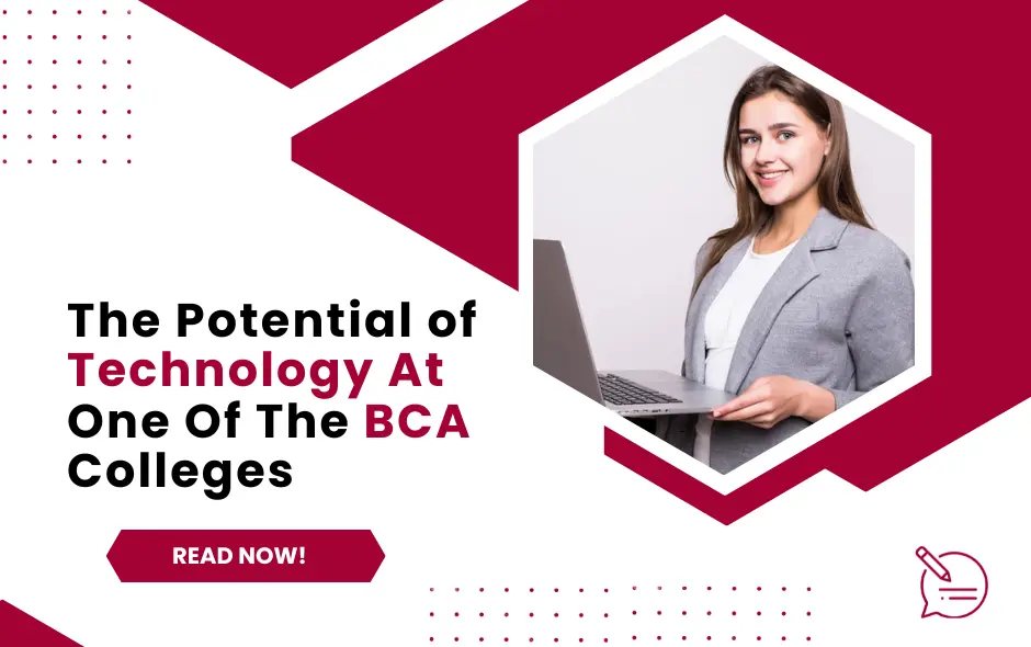 Unlocking The Potential of Technology At One Of The Best Bachelor of Computer Application Colleges