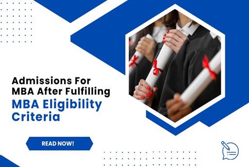 Admissions For MBA After Fulfilling MBA Eligibility Criteria