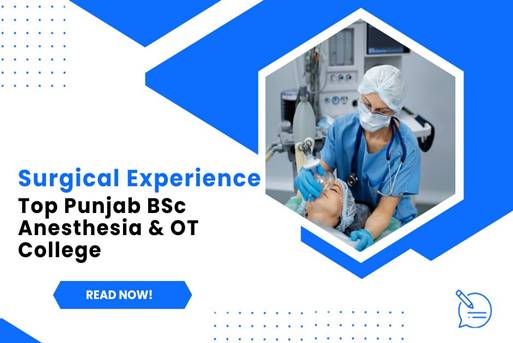 Surgical Journey At One of the Top BSc Anesthesia & Operation Theatre Technology colleges in Punjab 
