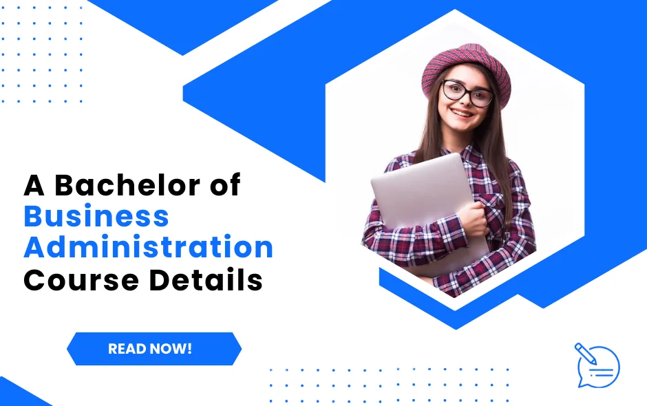 Securing A BBA Seat By Going Through A Bachelor of Business Administration Course Details