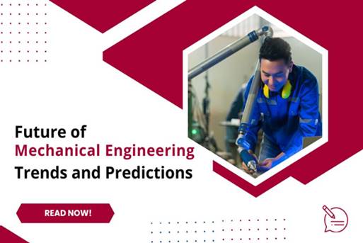 Future of Mechanical Engineering: Trends and Predictions