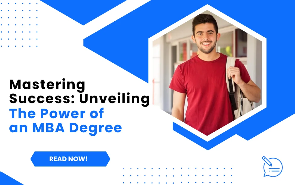 Mastering Success: Unveiling the Power of an MBA Degree
