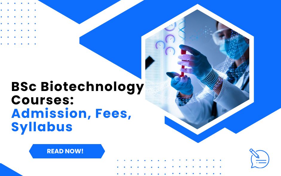 BSc Biotechnology Courses: Admission, Fees, Syllabus, Career Scope