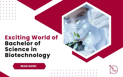 The Exciting World of Bachelor of Science in Biotechnology â€“ Your Gateway to Innovation