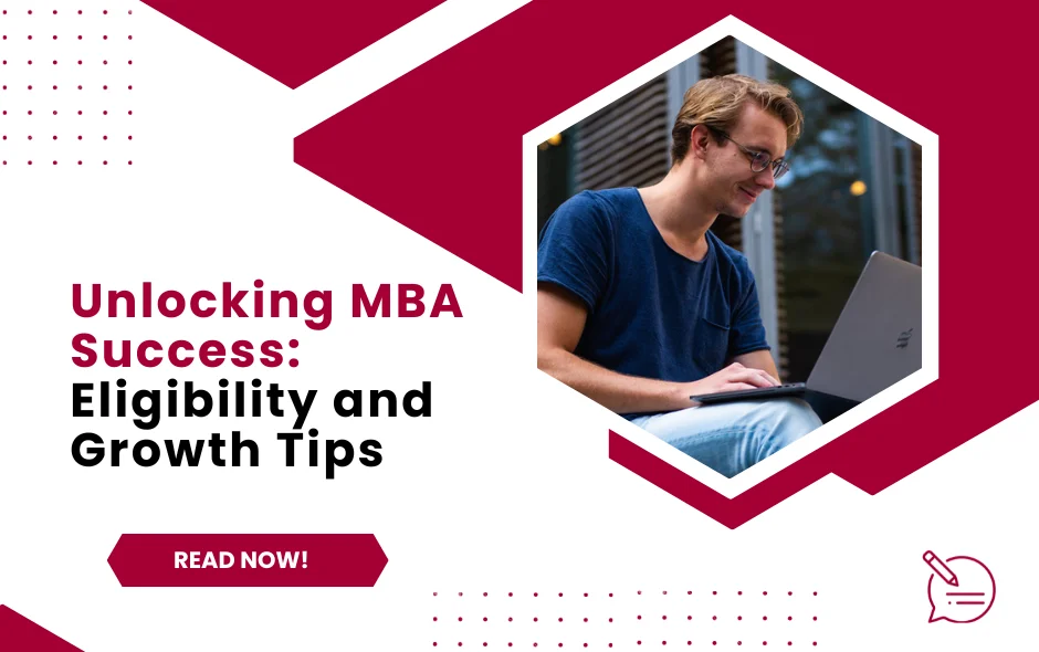 Master of Business Administration Eligibility, MBA Admission, and Growth Tips