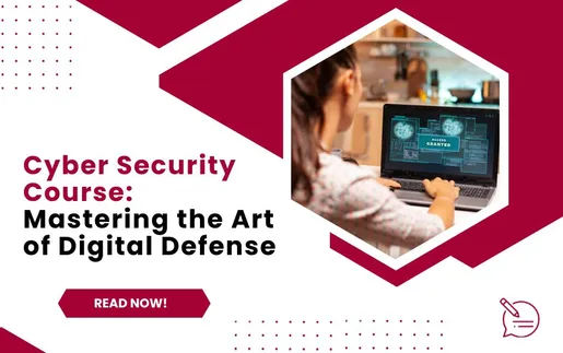 Cyber Security Course: Mastering the Art of Digital Defense