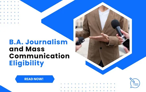 B.A. Journalism and Mass Communication Eligibility: Criteria for Media Mavericks