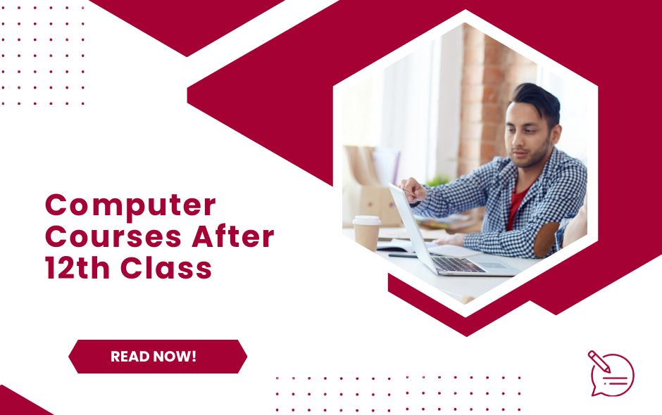 Computer Courses After 12th Class: What Should You Know?