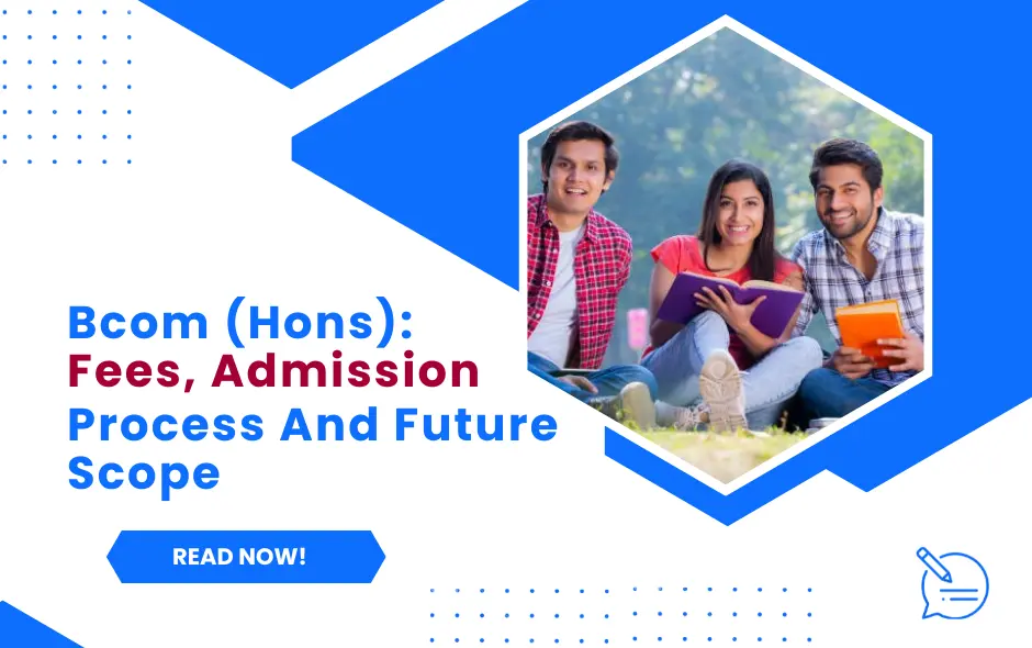 Bcom (Hons): Fees, Admission Process And Future Scope