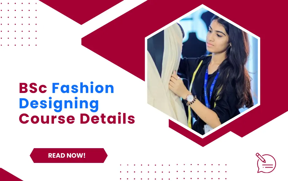 BSc Fashion Designing Course Details: Admission Process, Eligibility, Fees, and Scope