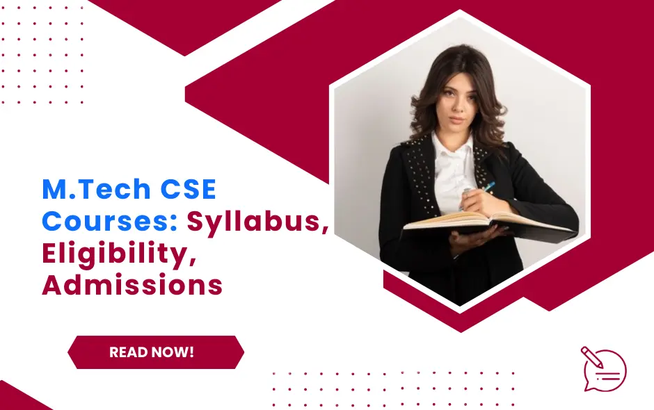 M.Tech CSE course details: Syllabus, Eligibility, Admissions & Career Opportunities