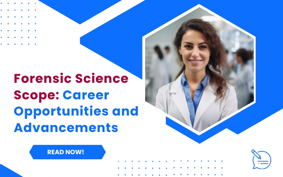 Forensic Science Scope: Career Opportunities and Advancements