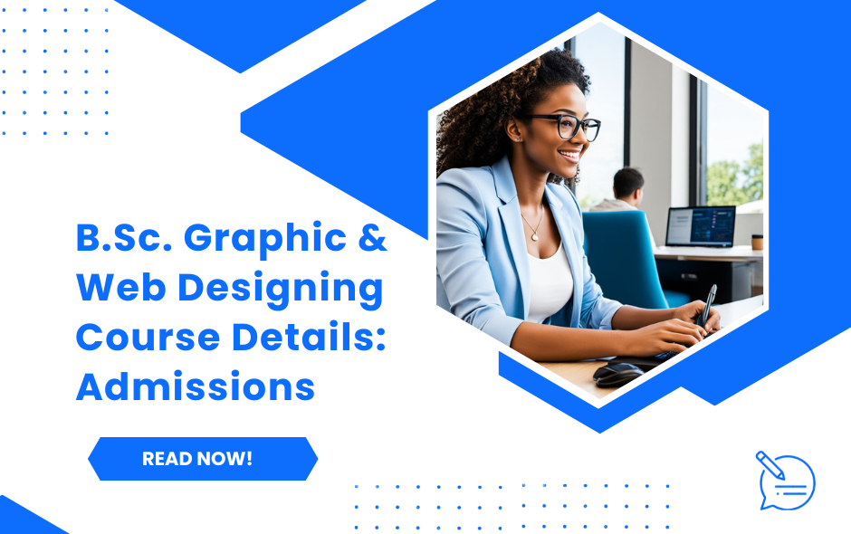 B.Sc. Graphic & Web Designing Course Details: Admissions, Eligibility, Curriculum and Scope
