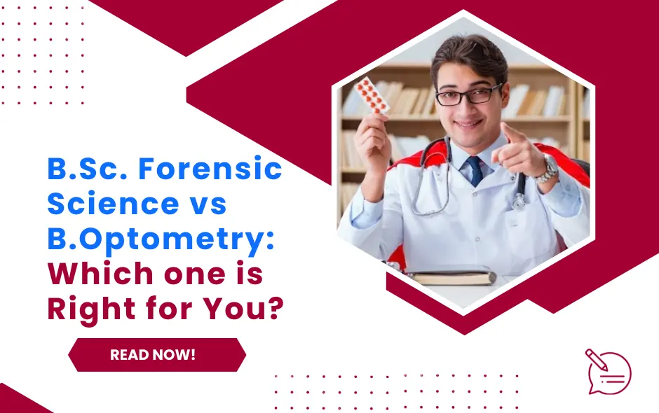 B.Sc. Forensic Science vs B.Optometry: Which Science Degree is Right for You?