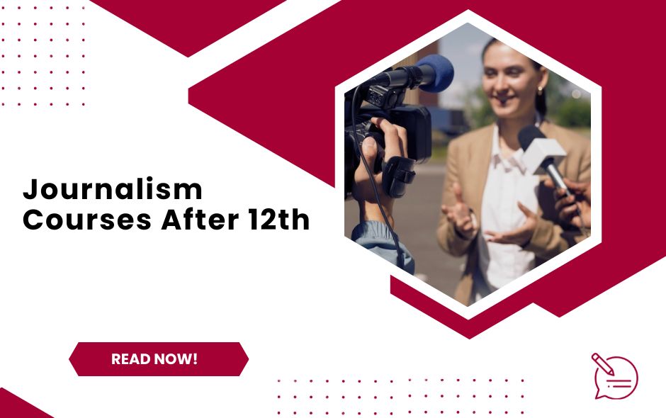 Journalism Courses After 12th: A Complete Guide to Your Media Career