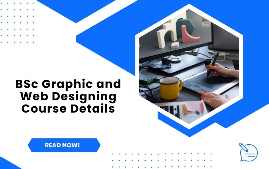BSc Graphic and Web Designing Course Details: Admission, Fees, Eligibility, Syllabus, Jobs & Salary