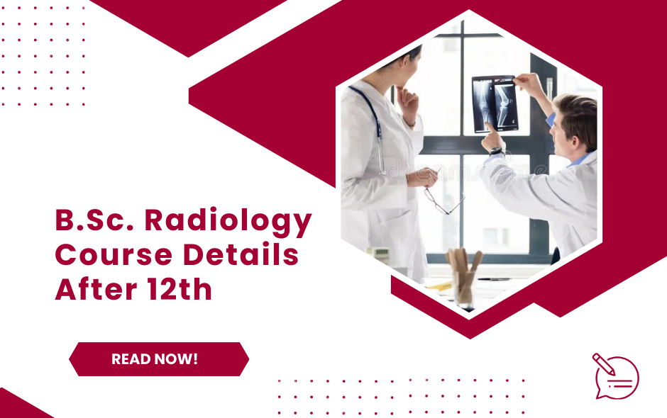 B.Sc. Radiology Course Details After 12th: What You Need to Know for a Successful Career 