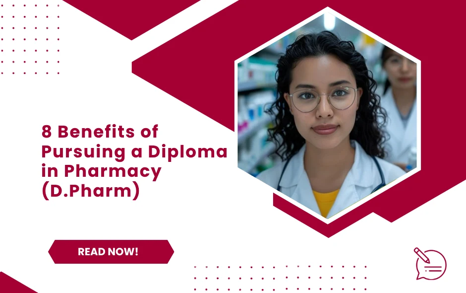 8 Benefits of Pursuing a Diploma in Pharmacy (D.Pharm)