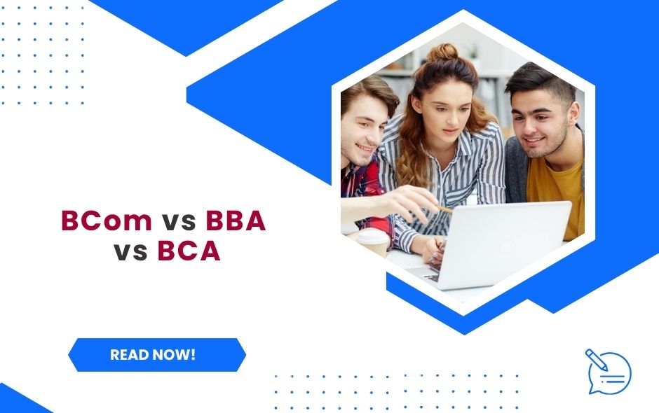 BCom vs BBA vs BCA: Making the Right Choice for Your Undergraduate Studies