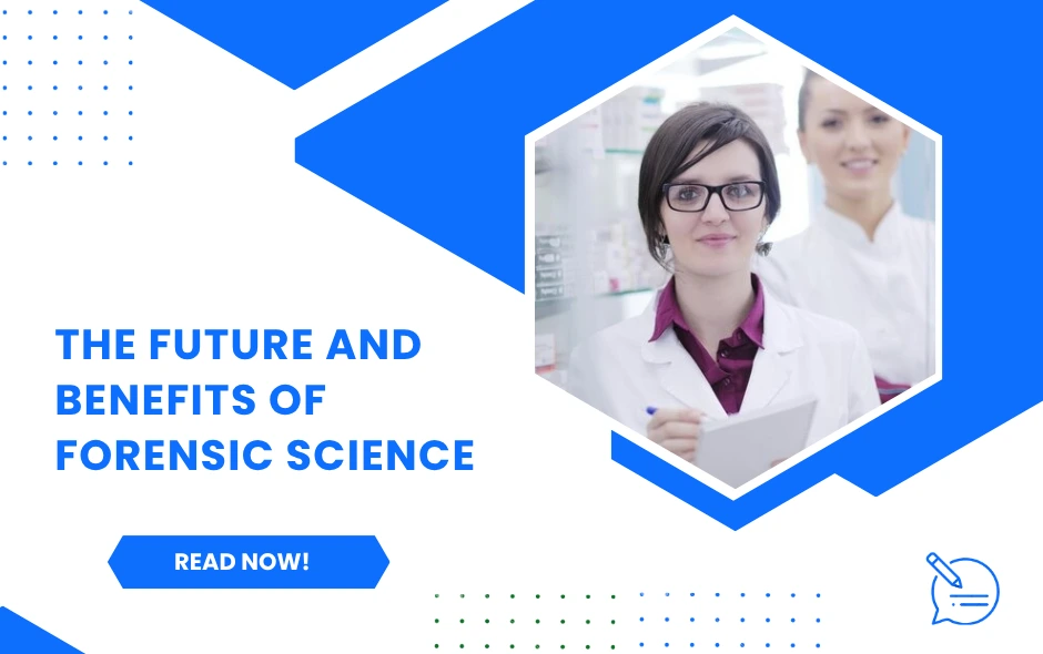 The Future and Benefits of Forensic Science Engineering