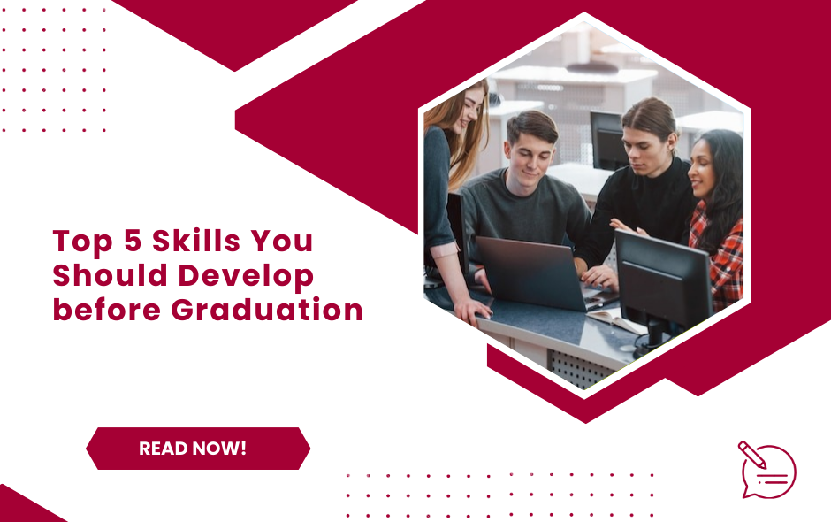 Top 5 Skills You Should Develop before Graduation