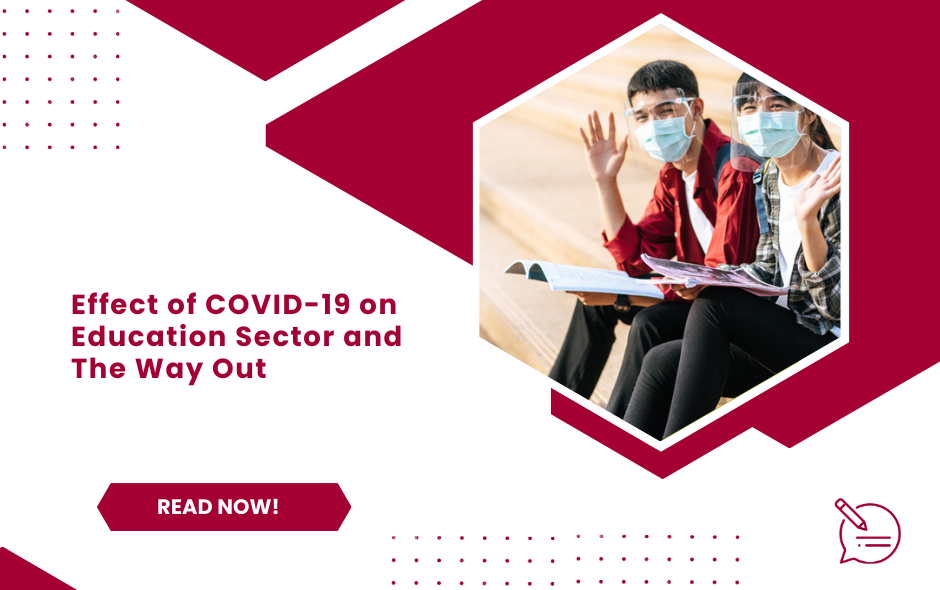 Effect of COVID-19 on Education Sector and The Way Out