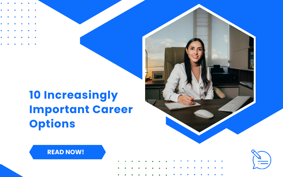 10 Increasingly Important Career Options